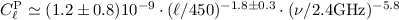 Mathematical equation: $C^{\rm P}_{\ell}\simeq (1.2\pm 0.8) 10^{-9}\cdot (\ell / 450)^{-1.8\pm 0.3}\cdot (\nu/ 2.4 {\rm GHz})^{-5.8}$