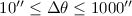 Mathematical equation: $10\arcsec\leq\Delta\theta\leq 1000\arcsec$