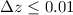 Mathematical equation: $\Delta z\leq 0.01$