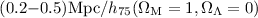 Mathematical equation: $(0.2{-}0.5) {\rm Mpc}/h_{75} (\Omega_{\rm M}=1, \Omega_\Lambda=0)$