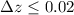 Mathematical equation: $\Delta z\leq 0.02$