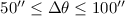Mathematical equation: $50\arcsec\leq \Delta\theta\leq 100\arcsec$