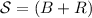 Mathematical equation: ${\cal S}=(B+R)$