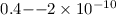 Mathematical equation: $0.4{--}2\times 10^{-10}$