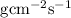 Mathematical equation: $\rm g cm^{-2} s^{-1}$