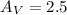 Mathematical equation: $A_{V}=2.5$