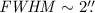 Mathematical equation: ${\it FWHM} \sim 2\farcs$