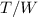 Mathematical equation: $T/W$