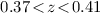 Mathematical equation: $0.37\!< \!z\!< \!0.41$
