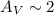 Mathematical equation: $A_{V}\sim 2$