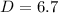 Mathematical equation: $D=6.7$