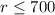 Mathematical equation: $r \leq 700$