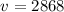 Mathematical equation: $v = 2868$
