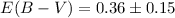 Mathematical equation: $E(B-V) = 0.36 \pm 0.15$