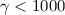 Mathematical equation: $\gamma < 1000$