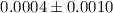 Mathematical equation: $0.0004 \pm 0.0010$