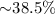 Mathematical equation: ${\sim}38.5\%$