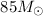 Mathematical equation: $85 M_{\odot}$