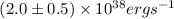 Mathematical equation: $(2.0\pm0.5)\times 10^{38} { erg s}^{-1}$