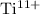 Mathematical equation: $\rm Ti^{11+}$