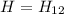 Mathematical equation: $H=H_{12}$