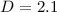 Mathematical equation: $D=2.1$