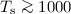 Mathematical equation: $T_{\rm s} \ga 1000$
