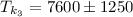 Mathematical equation: ${T_{k_3}} = 7600 \pm 1250$