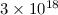 Mathematical equation: $3\times 10^{18}$