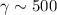 Mathematical equation: $\gamma \sim 500$