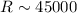 Mathematical equation: $R \sim 45 000$