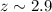 Mathematical equation: $z \sim 2.9$