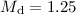 Mathematical equation: $M_{\rm d}=1.25$