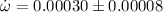 Mathematical equation: $\dot{\omega} = 0.000 30 \pm 0.000 08$