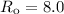 Mathematical equation: $R_{\rm o}=8.0$