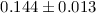 Mathematical equation: $0.144\pm 0.013$