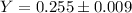 Mathematical equation: $Y=0.255\pm0.009$