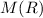 Mathematical equation: $M(R)$