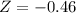 Mathematical equation: $Z = -0.46$