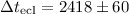 Mathematical equation: $\Delta t_{\rm ecl} = 2418\pm60$