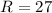 Mathematical equation: $R=27$