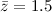 Mathematical equation: $\bar{z} = 1.5$