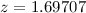 Mathematical equation: $z = 1.69707$