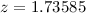 Mathematical equation: $z = 1.73585$
