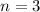 Mathematical equation: $n = 3$