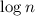 Mathematical equation: $\log n$