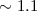 Mathematical equation: $\sim 1.1$
