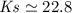 Mathematical equation: ${\it Ks}\simeq22.8$
