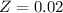 Mathematical equation: $Z = 0.02$
