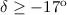 Mathematical equation: $\delta\ge -17^{\rm o}$